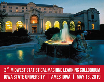 The 2nd Midwest Statistical Machine Learning Colloquium The 2nd Midwest Statistical Machine Learning Colloquium
