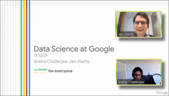 Sneha Chatterjee and Jan Vlachy (Google) talk about data science internships in place at Google. Sneha Chatterjee and Jan Vlachy (Google) talk about data science internships in place at Google.