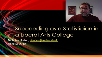 Succeeding as a Statistician in a Liberal Arts College, Nicholas Horton - Amherst College Succeeding as a Statistician in a Liberal Arts College, Nicholas Horton - Amherst College