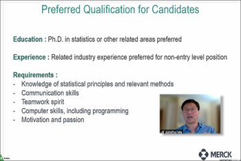 Junshui Ma (Merck) reviews qualifications for statistical positions at Merck. Junshui Ma (Merck) reviews qualifications for statistical positions at Merck.